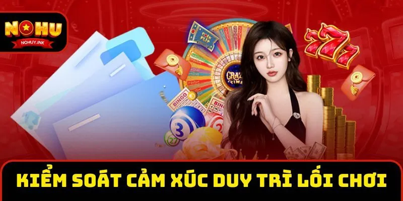 Kiểm soát cảm xúc giúp duy trì lối chơi lành mạnh Kiểm soát cảm xúc giúp duy trì lối chơi lành mạnh